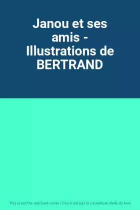 Couverture du produit · Janou et ses amis - Illustrations de BERTRAND