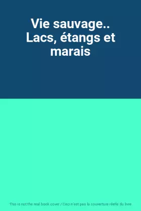 Couverture du produit · Vie sauvage.. Lacs, étangs et marais