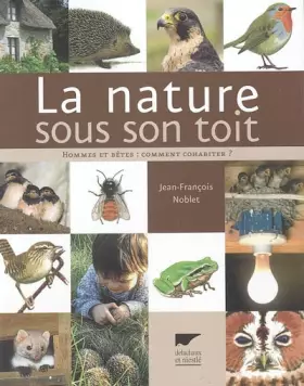 Couverture du produit · La Nature sous son toit. Hommes et bêtes : comment cohabiter ?