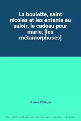Couverture du produit · La boulette, saint nicolas et les enfants au saloir, le cadeau pour marie, [les métamorphoses]