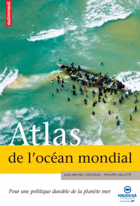 Couverture du produit · Atlas de l'Océan mondial : Pour une politique durable de la planète mer