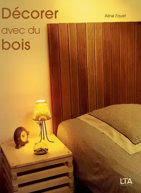 Couverture du produit · Décorer avec du bois