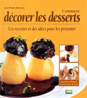 Couverture du produit · Comment décorer les desserts : Les Recettes et des idées pour les présenter