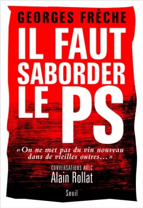 Couverture du produit · Il faut saborder le PS : On ne met pas du vin nouveau dans de vieilles outres...