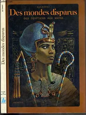 Couverture du produit · Des mondes disparus des egyptiens aux Mayas