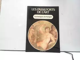 Couverture du produit · Les passeports de l'art: les fresques de Pompéi