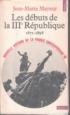 Couverture du produit · Les Débuts de la troisième République, 1871-1898