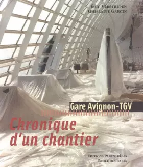 Couverture du produit · Chronique d'un chantier : Gare Avignon-TGV