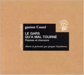 Couverture du produit · Le Gars qu'a mal tourné : Poèmes et chansons