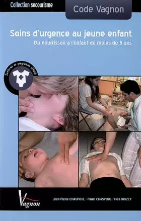 Couverture du produit · Les soins d'urgence au jeune enfant : Du nourrisson à l'enfant de moins de 8 ans