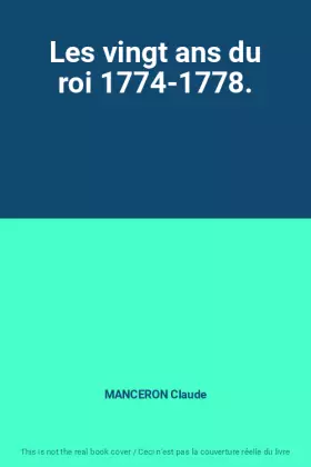 Couverture du produit · Les vingt ans du roi 1774-1778.