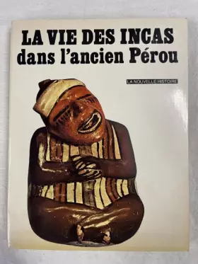Couverture du produit · La vie des Incas dans l'ancien Pérou