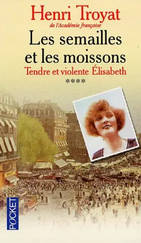 Couverture du produit · Les Semailles et les Moissons, Tome 4 : Tendre et violente Elisabeth
