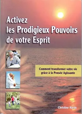 Couverture du produit · Activez les prodigieux pouvoirs de votre esprit : comment transformer votre vie grâce à la pensée agissante