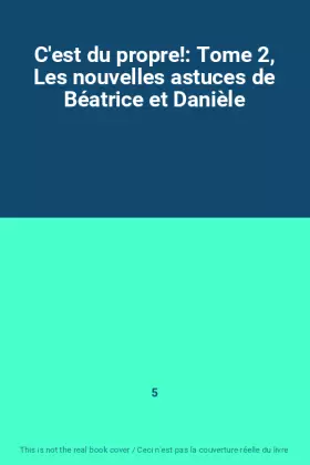 Couverture du produit · C'est du propre!: Tome 2, Les nouvelles astuces de Béatrice et Danièle