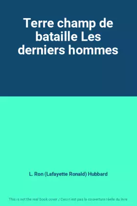 Couverture du produit · Terre champ de bataille Les derniers hommes
