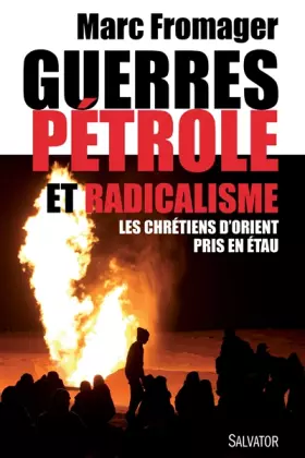 Couverture du produit · Guerres, pétrole et radicalisme. Les Chrétiens d´Orient pris en étau