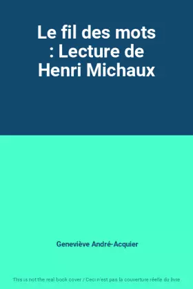 Couverture du produit · Le fil des mots : Lecture de Henri Michaux