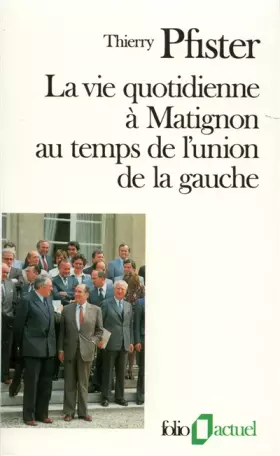 Couverture du produit · La Vie quotidienne à Matignon au temps de l'union de la gauche