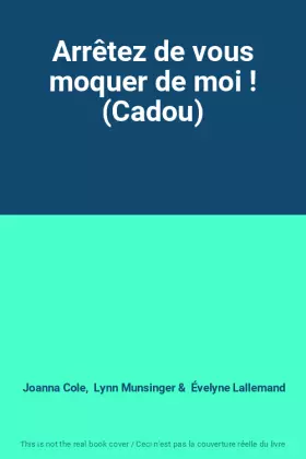 Couverture du produit · Arrêtez de vous moquer de moi ! (Cadou)