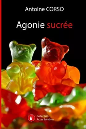 Couverture du produit · Agonie sucrée: Quand le plaisir, devient supplice (Actes Sombres) (French Edition)