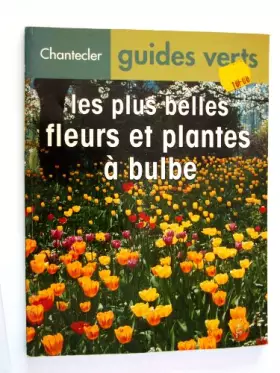 Couverture du produit · LES PLUS BELLES FLEURS ET PLANTES A BULBE