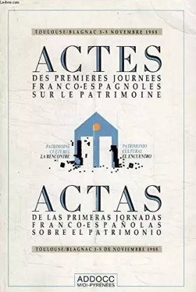 Couverture du produit · Actes des premières journées franco-espagnoles sur le patrimoine : Toulouse-Blagnac, 3-5 novembre 1988
