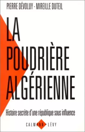 Couverture du produit · La poudrière algérienne : Histoire secrète d'une République sous influence