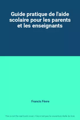 Couverture du produit · Guide pratique de l'aide scolaire pour les parents et les enseignants