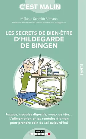Couverture du produit · Les secrets de bien-être d'Hildegarde de Bingen, c'est malin: Fatigue, troubles digestifs, maux de tête ...