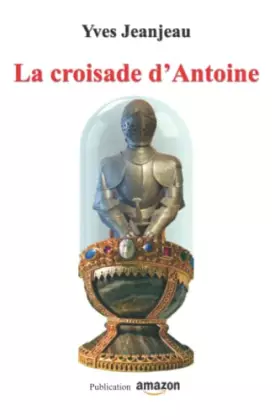 Couverture du produit · La croisade d'Antoine (French Edition)
