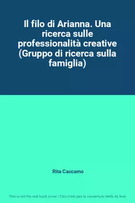 Couverture du produit · Il filo di Arianna. Una ricerca sulle professionalità creative (Gruppo di ricerca sulla famiglia)