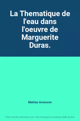 Couverture du produit · La Thematique de l'eau dans l'oeuvre de Marguerite Duras.