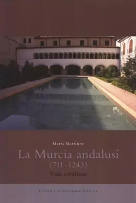 Couverture du produit · La Murcia Andalusí (711–1243): Vida Cotidiana