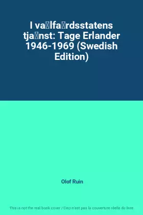 Couverture du produit · I välfärdsstatens tjänst: Tage Erlander 1946-1969 (Swedish Edition)