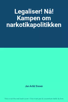 Couverture du produit · Legaliser! Nå! Kampen om narkotikapolitikken