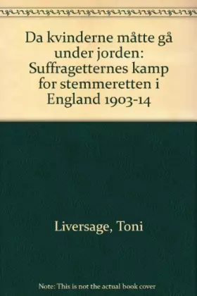 Couverture du produit · De kvinderne måtte gå under jorden: Suffragetternes kamp for stemmeretten i England 1903-14 (Danish Edition)