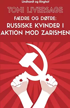 Couverture du produit · Fædre og døtre. Russiske kvinder i aktion mod zarismen