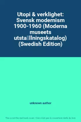 Couverture du produit · Utopi & verklighet: Svensk modernism 1900-1960 (Moderna museets utställningskatalog) (Swedish Edition)