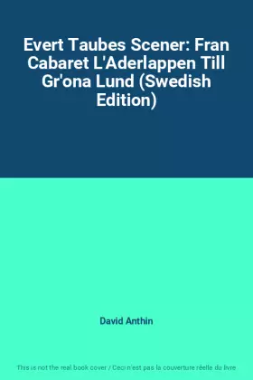 Couverture du produit · Evert Taubes Scener: Fran Cabaret L'Aderlappen Till Gr'ona Lund (Swedish Edition)