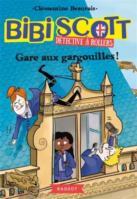 Couverture du produit · Bibi Scott détective à rollers - Gare aux gargouilles !