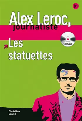 Couverture du produit · Les statuettes, Alex Leroc + CD: Les statuettes, Alex Leroc + CD (Alex Leroc, journaliste Niveau B1) - 9788484433996 (SIN COLEC