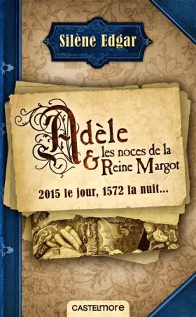 Couverture du produit · Adèle et les noces de la reine Margot