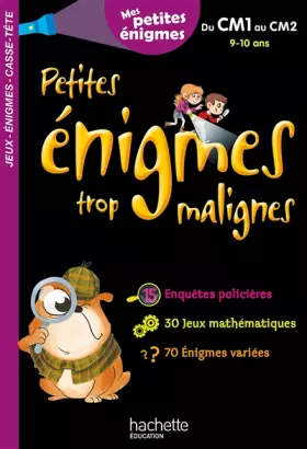 Couverture du produit · Petites énigmes trop malignes - Du CM1 au CM2 - Cahier de vacances 2021