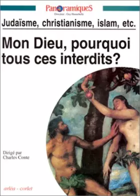 Couverture du produit · Panoramiques nø11 : mon dieu pourquoi tous ces interdits ? judaïsme, christianisme, islam, etc.