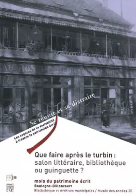 Couverture du produit · Que faire après le turbin : salon littéraire, bibliothèque ou guinguette ? : Boulogne-Billancourt dans les années 1930
