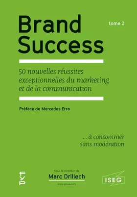 Couverture du produit · Brand Success: Tome 2, 50 nouvelles réussites exceptionnelles du marketing et de la communication