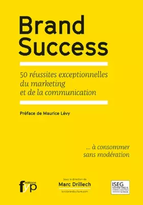 Couverture du produit · Brand Success : 50 réussites exceptionnelles du marketing et de la communication