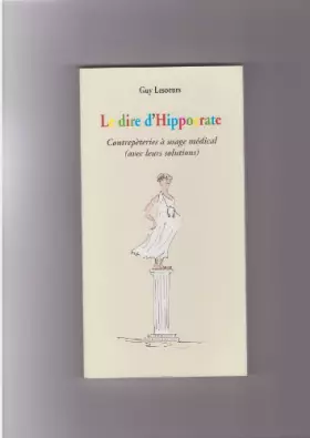 Couverture du produit · Le dire d'Hippocrate : Contrepèteries à usage médical avec leurs solutions