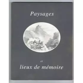 Couverture du produit · Paysages Et Lieux De Mémoire: Topographie - Archéologie - Recueils De Vues - Voyages Pittoresques - Xviiie - Xixe Siècles - Cat